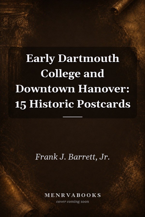 Early Dartmouth College and Downtown Hanover: 15 Historic Postcards