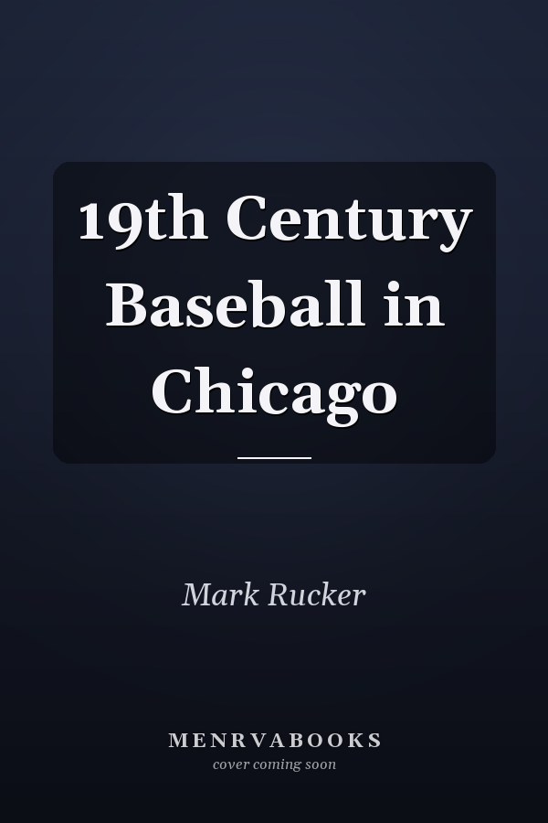 19th Century Baseball in Chicago