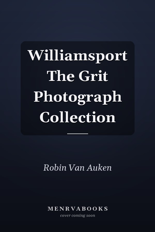 Williamsport The Grit Photograph Collection