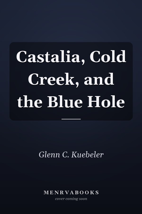 Castalia, Cold Creek, and the Blue Hole