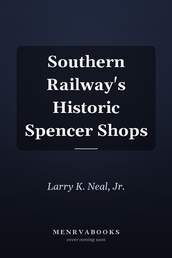Southern Railway's Historic Spencer Shops