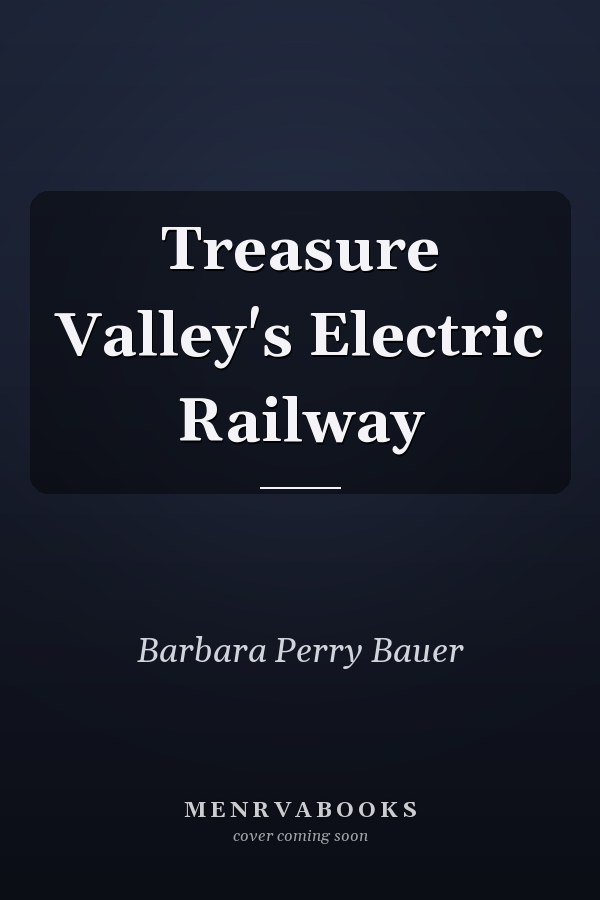 Treasure Valley's Electric Railway