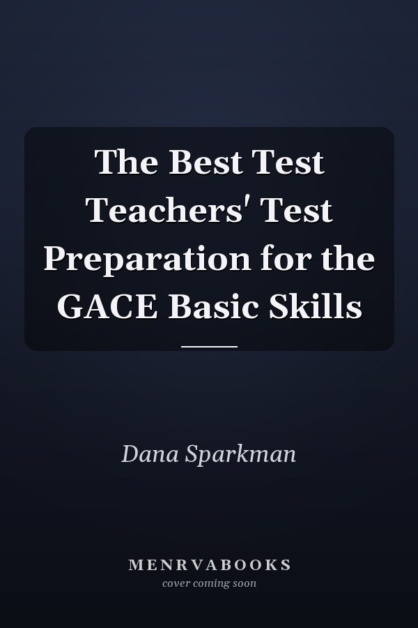 The Best Test Teachers' Test Preparation for the GACE Basic Skills