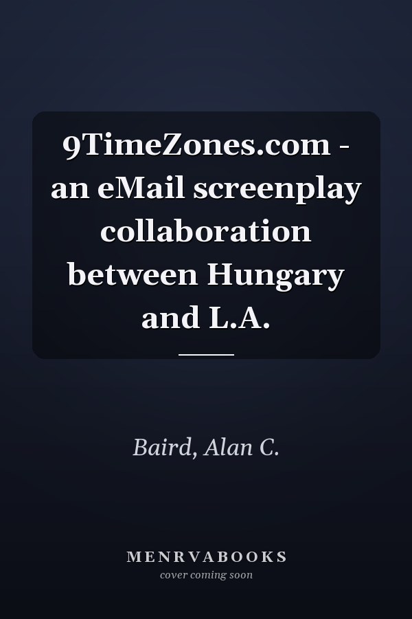 9TimeZones.com - an eMail screenplay collaboration between Hungary and L.A.