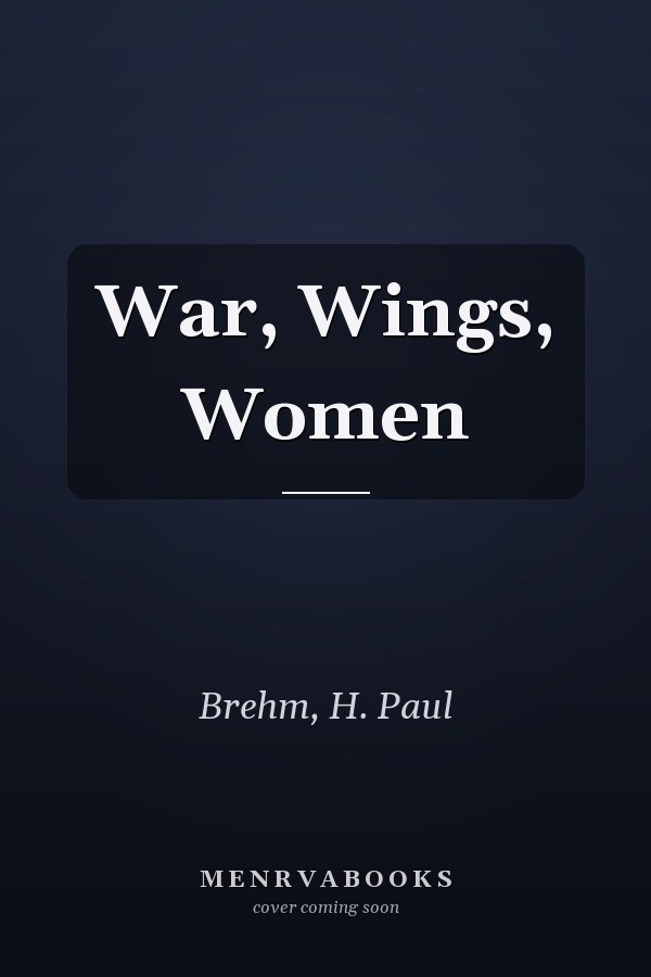 War, Wings, Women