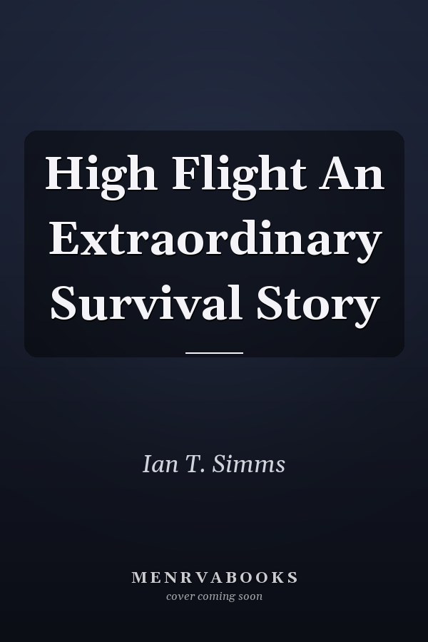 High Flight An Extraordinary Survival Story
