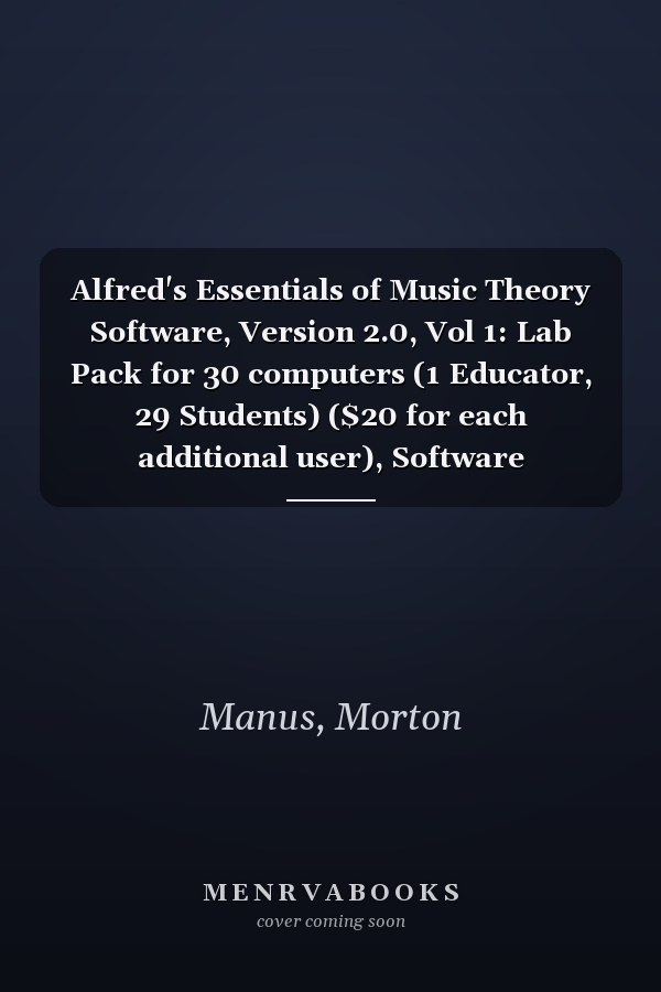 Alfred's Essentials of Music Theory Software, Version 2.0, Vol 1: Lab Pack for 30 computers (1 Educator, 29 Students) ($20 for each additional user), Software (Essentials of Music Theory, Vol 1)