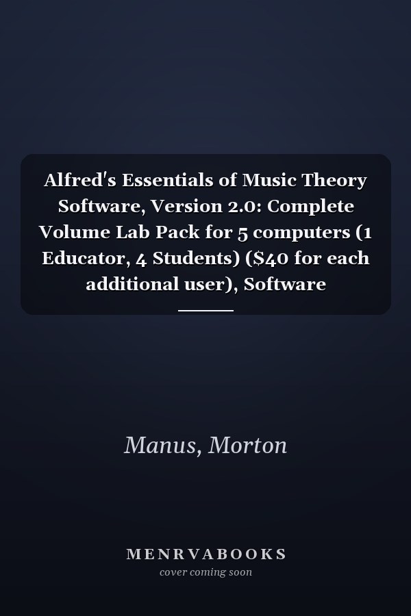 Alfred's Essentials of Music Theory Software, Version 2.0: Complete Volume Lab Pack for 5 computers (1 Educator, 4 Students) ($40 for each additional user), Software