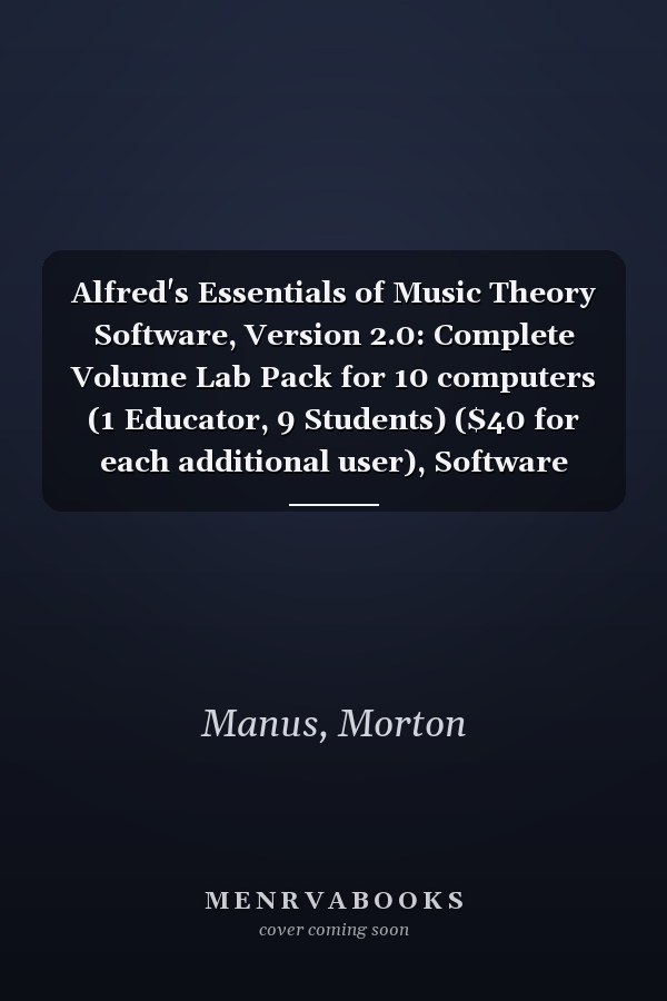 Alfred's Essentials of Music Theory Software, Version 2.0: Complete Volume Lab Pack for 10 computers (1 Educator, 9 Students) ($40 for each additional user), Software