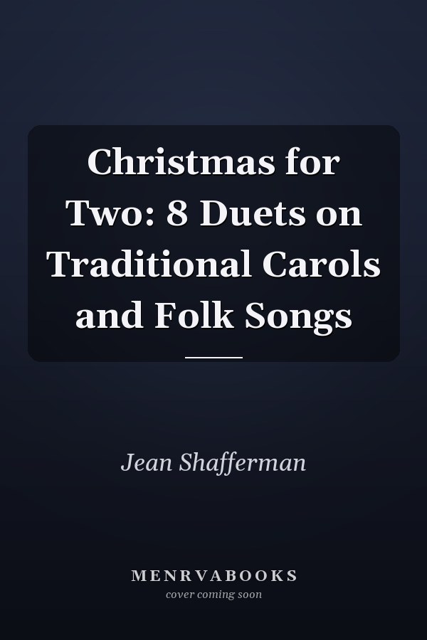 Christmas for Two: 8 Duets on Traditional Carols and Folk Songs