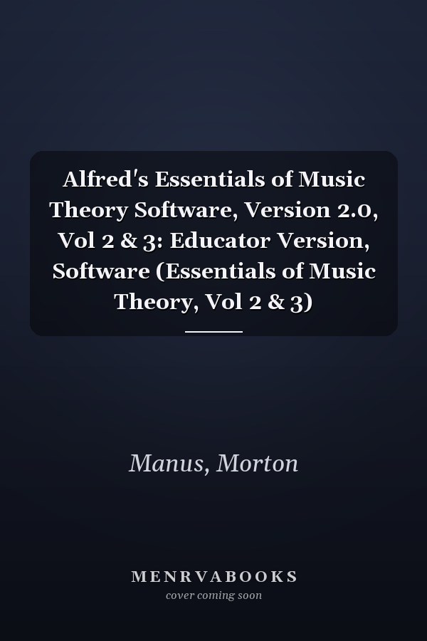 Alfred's Essentials of Music Theory Software, Version 2.0, Vol 2 & 3: Educator Version, Software (Essentials of Music Theory, Vol 2 & 3)