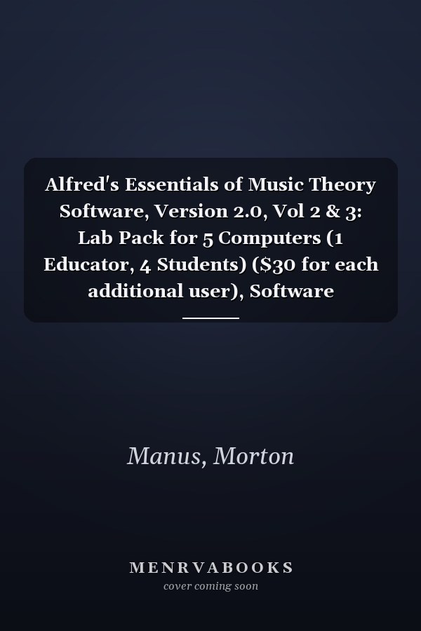 Alfred's Essentials of Music Theory Software, Version 2.0, Vol 2 & 3: Lab Pack for 5 Computers (1 Educator, 4 Students) ($30 for each additional user), Software (Essentials of Music Theory, Vol 2 & 3)