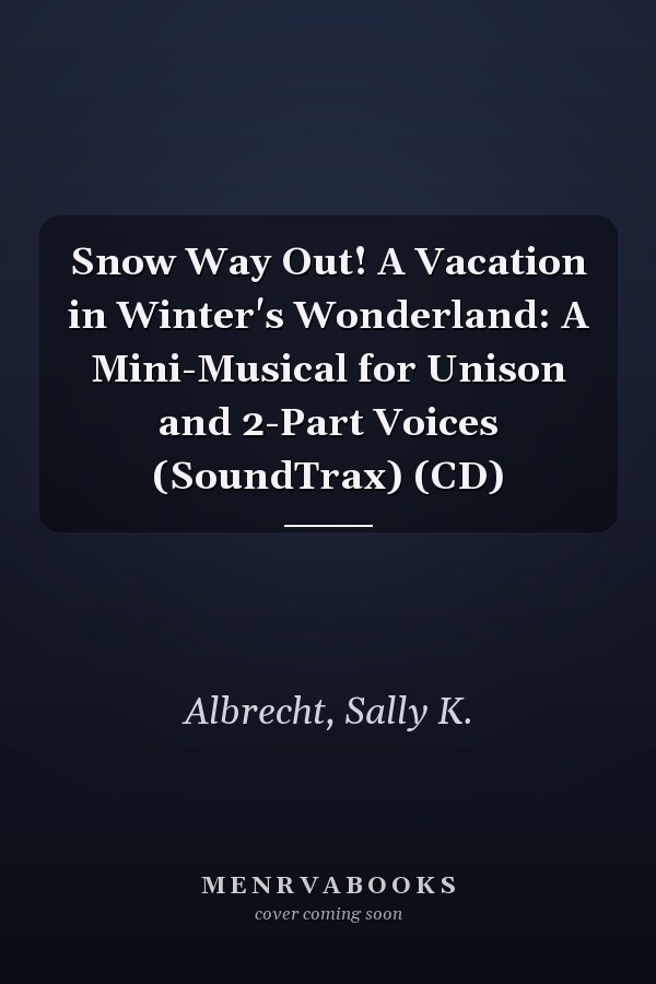 Snow Way Out! A Vacation in Winter's Wonderland: A Mini-Musical for Unison and 2-Part Voices (SoundTrax) (CD)