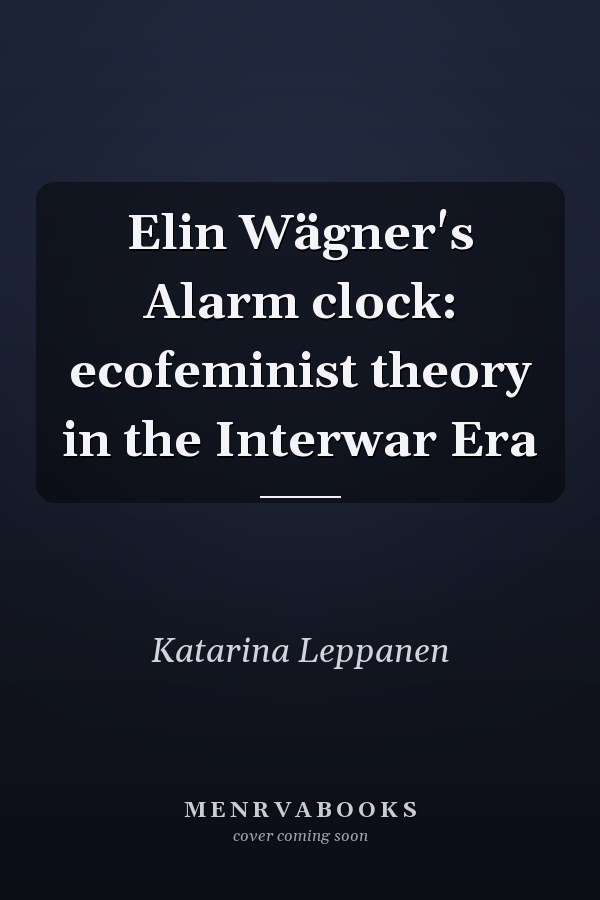 Elin Wägner's Alarm clock: ecofeminist theory in the Interwar Era