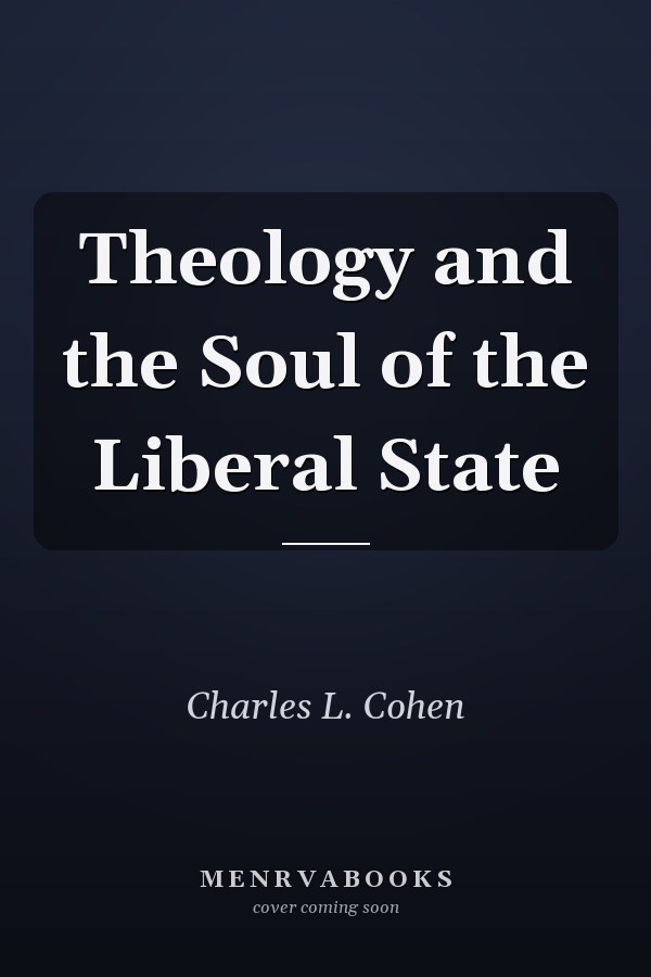 Theology and the Soul of the Liberal State