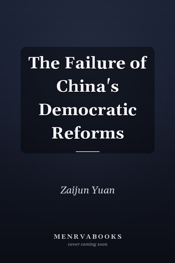 The Failure of China's Democratic Reforms