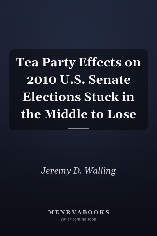 Tea Party Effects on 2010 U.S. Senate Elections Stuck in the Middle to Lose