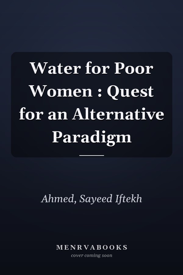 Water for Poor Women : Quest for an Alternative Paradigm