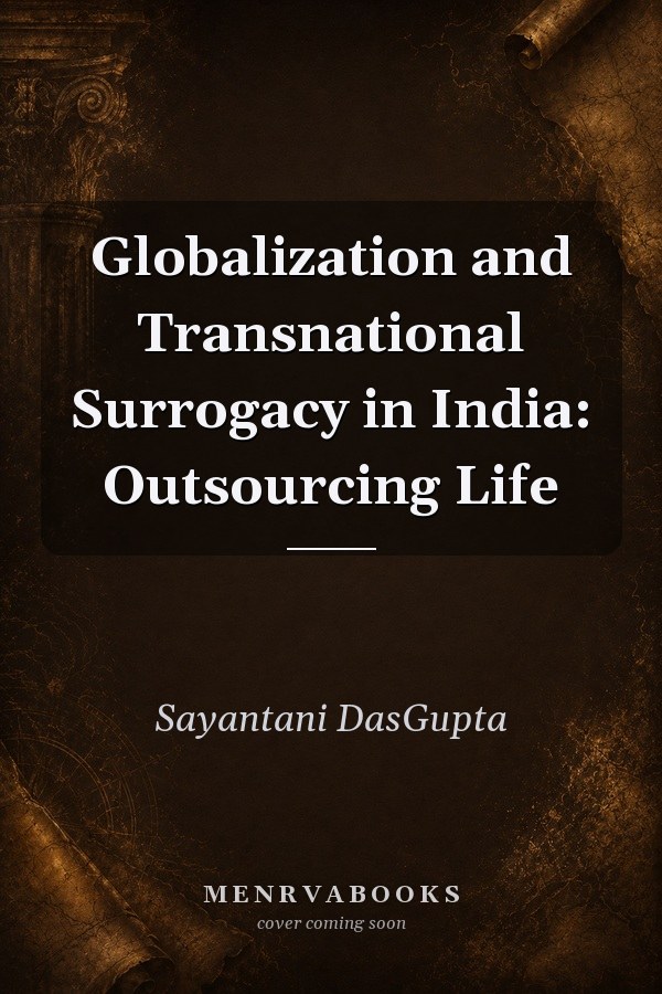 Globalization and Transnational Surrogacy in India: Outsourcing Life