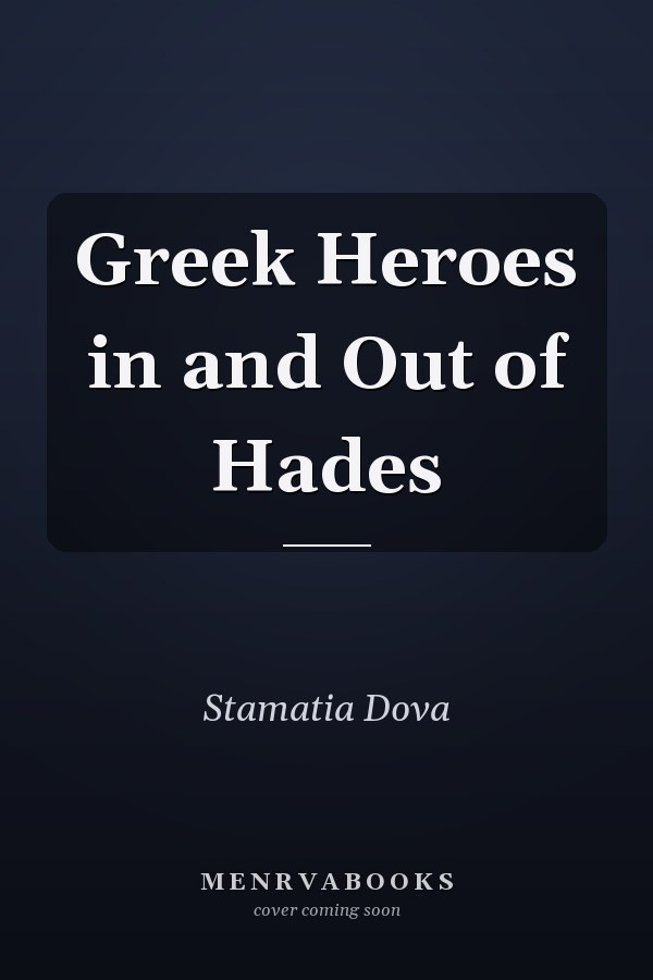 Greek Heroes in and Out of Hades
