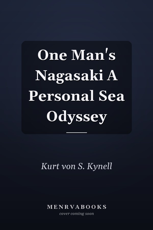 One Man's Nagasaki A Personal Sea Odyssey