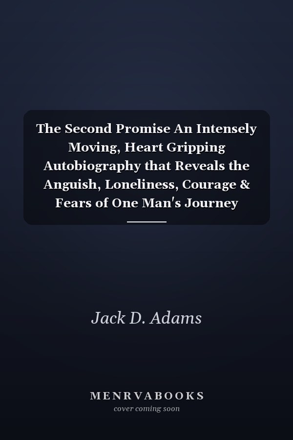 The Second Promise An Intensely Moving, Heart Gripping Autobiography that Reveals the Anguish, Loneliness, Courage & Fears of One Man's Journey Through Boot Camp, Vietnam's Jungle War & Returning Home-- Reaching Back to Touch & Heal