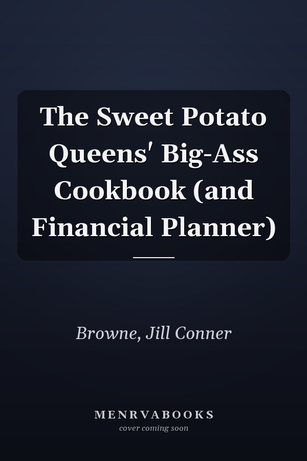 The Sweet Potato Queens' Big-Ass Cookbook (and Financial Planner)