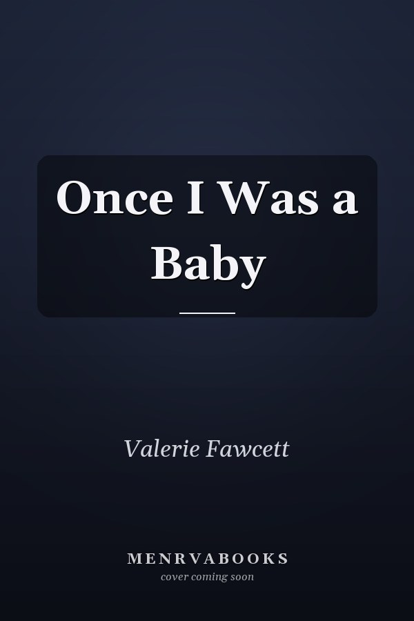 Once I Was a Baby