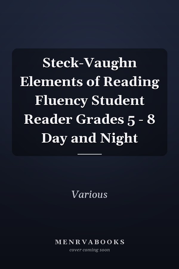 Steck-Vaughn Elements of Reading Fluency Student Reader Grades 5 - 8 Day and Night