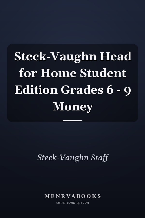 Steck-Vaughn Head for Home Student Edition Grades 6 - 9 Money