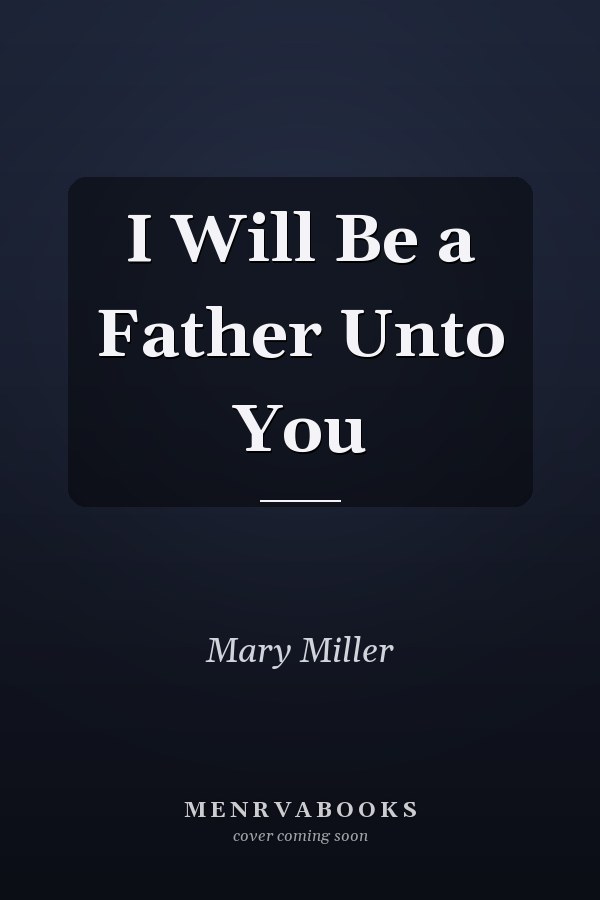 I Will Be a Father Unto You