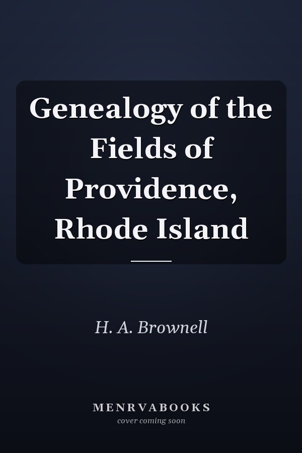 Genealogy of the Fields of Providence, Rhode Island