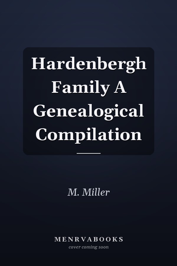 Hardenbergh Family A Genealogical Compilation