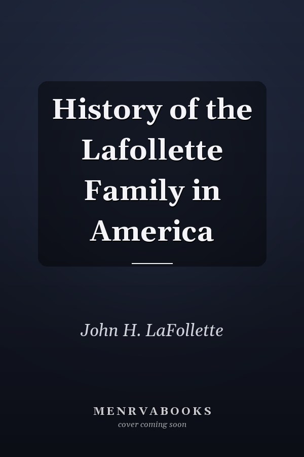History of the Lafollette Family in America