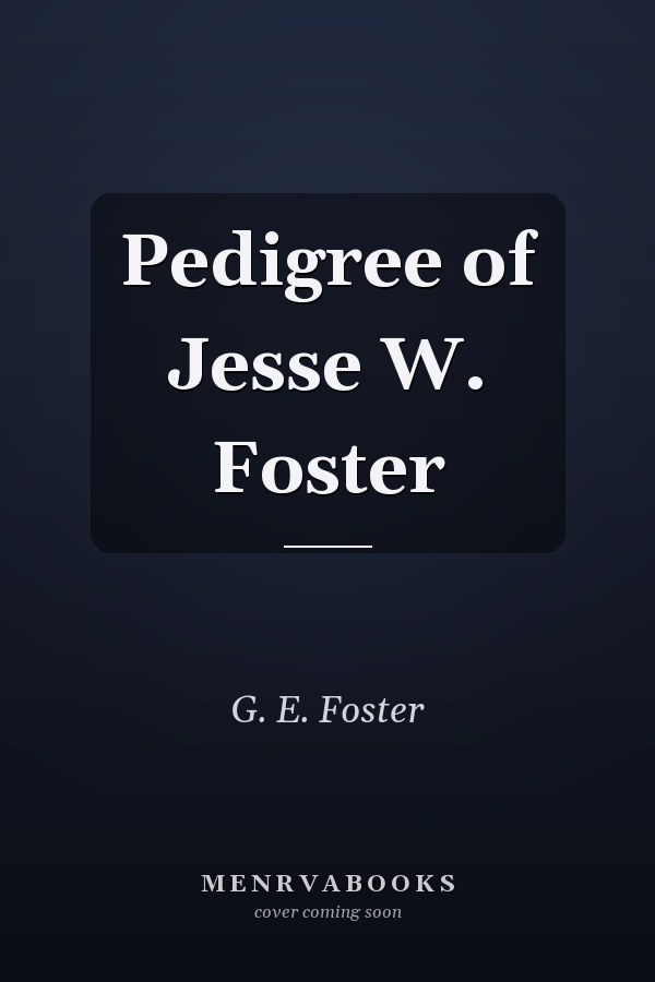 Pedigree of Jesse W. Foster