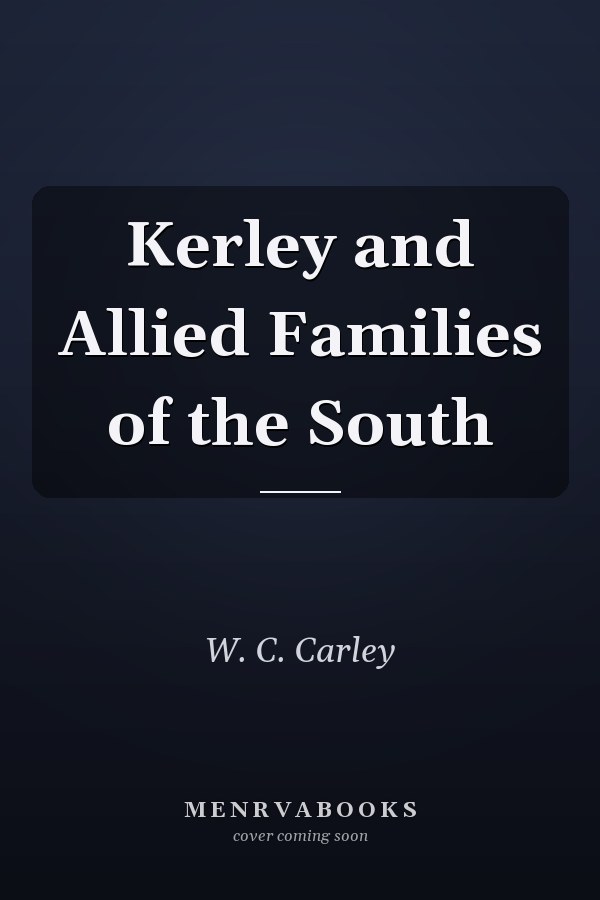 Kerley and Allied Families of the South