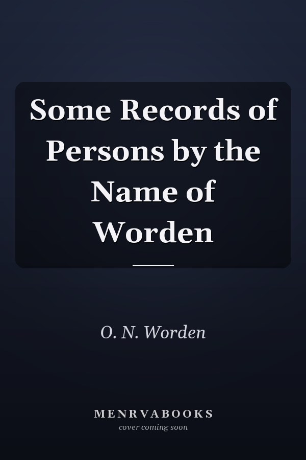 Some Records of Persons by the Name of Worden