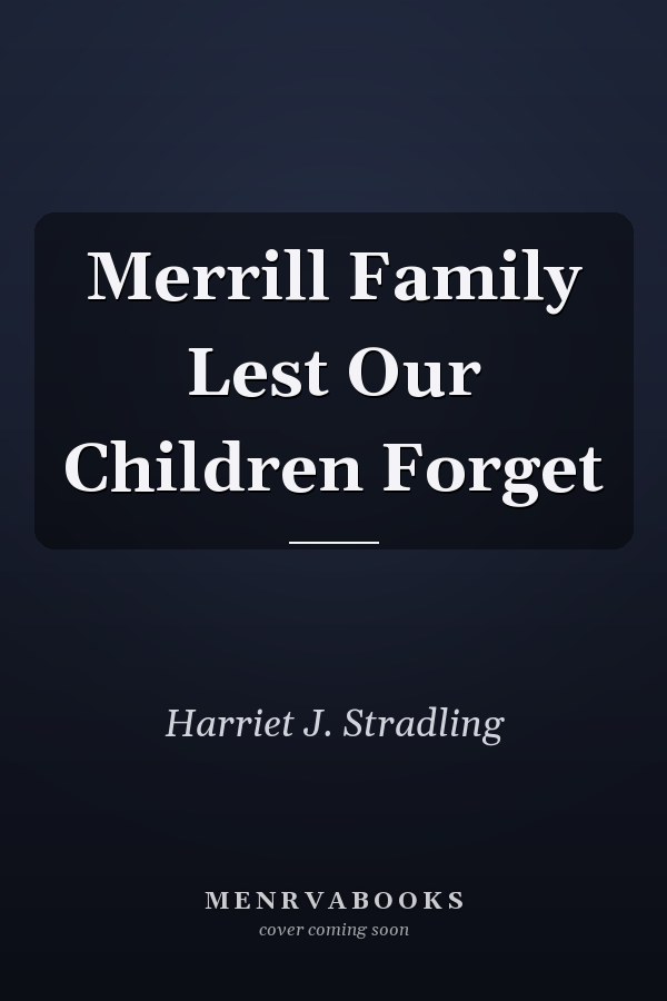 Merrill Family Lest Our Children Forget