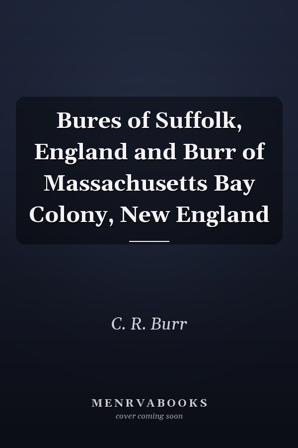 Bures of Suffolk, England and Burr of Massachusetts Bay Colony, New England