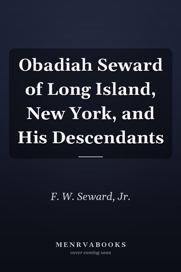 Obadiah Seward of Long Island, New York, and His Descendants