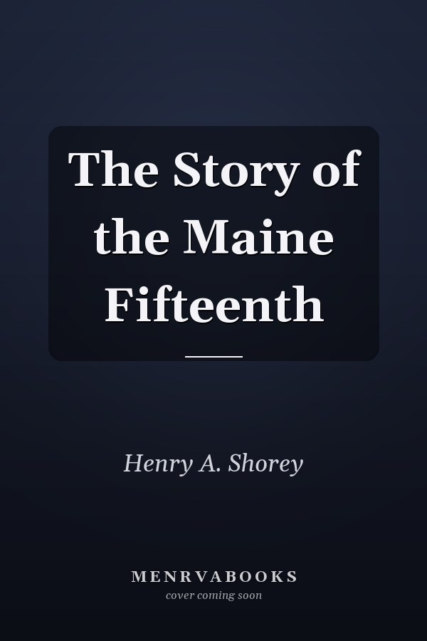 The Story of the Maine Fifteenth