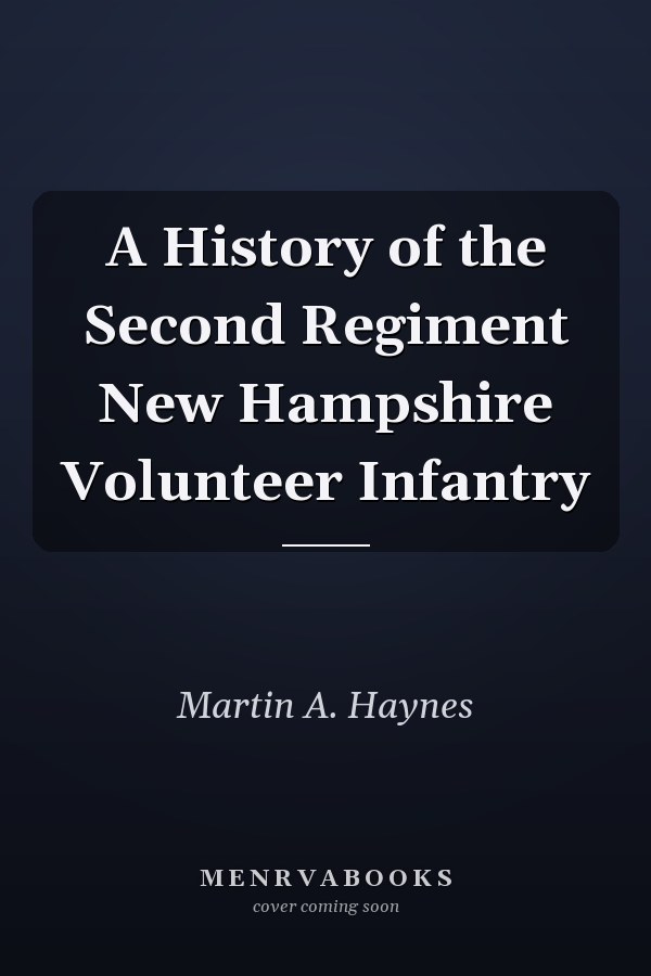 A History of the Second Regiment New Hampshire Volunteer Infantry