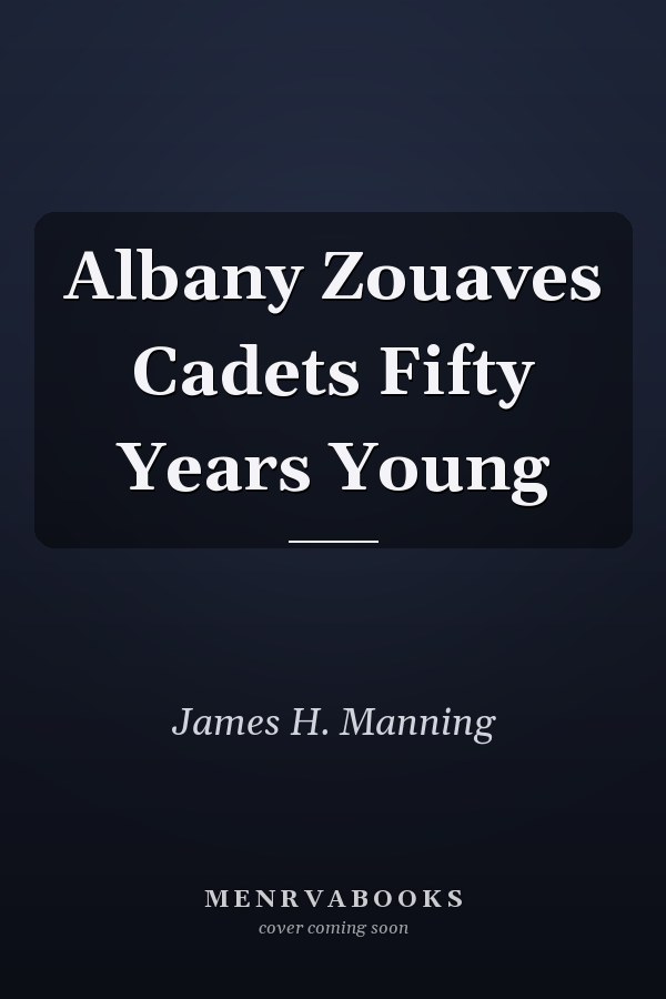 Albany Zouaves Cadets Fifty Years Young