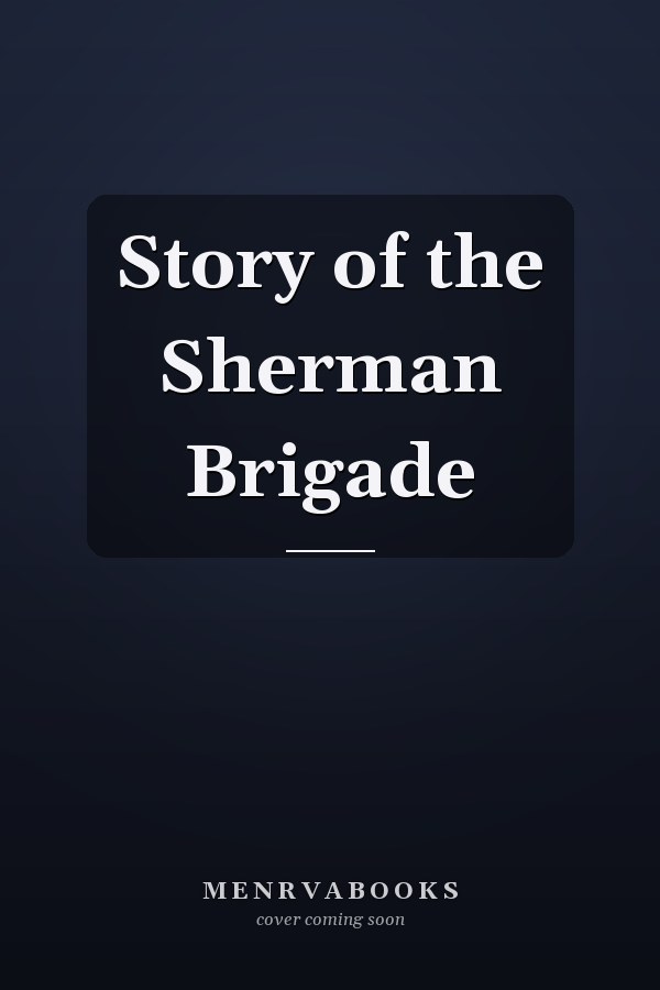 Story of the Sherman Brigade