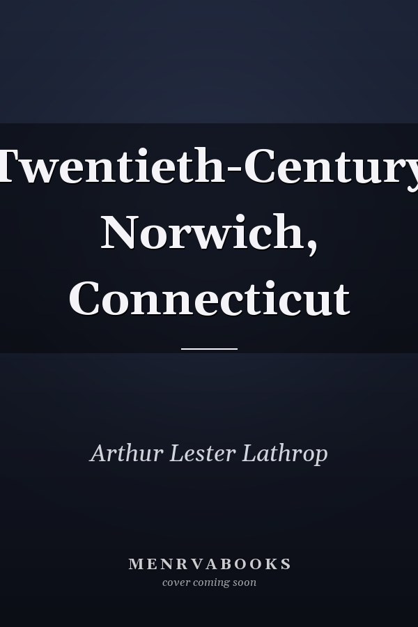 Twentieth-Century Norwich, Connecticut