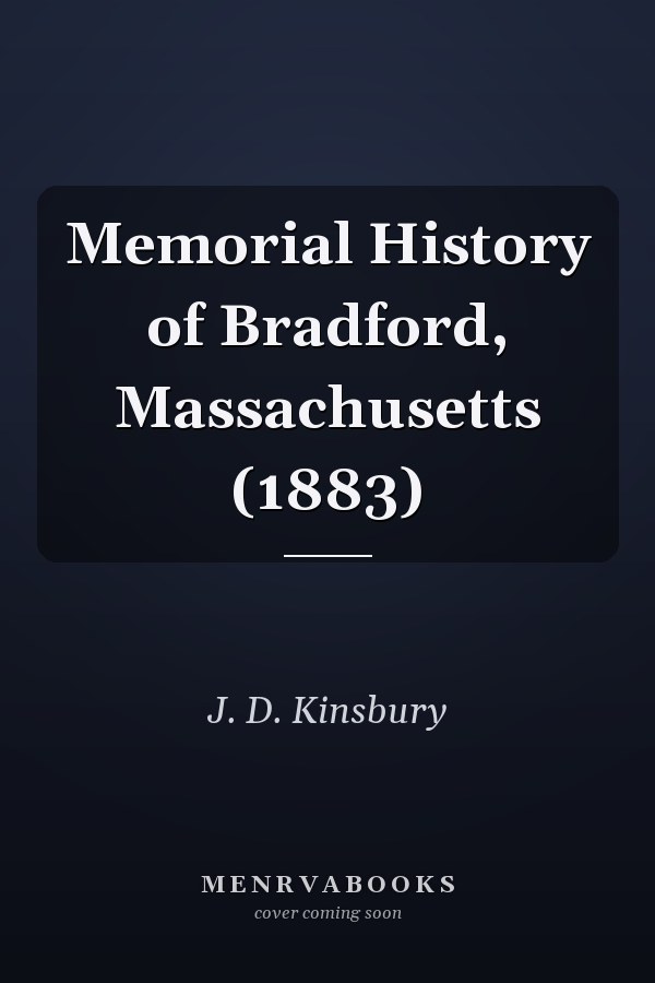 Memorial History of Bradford, Massachusetts (1883)