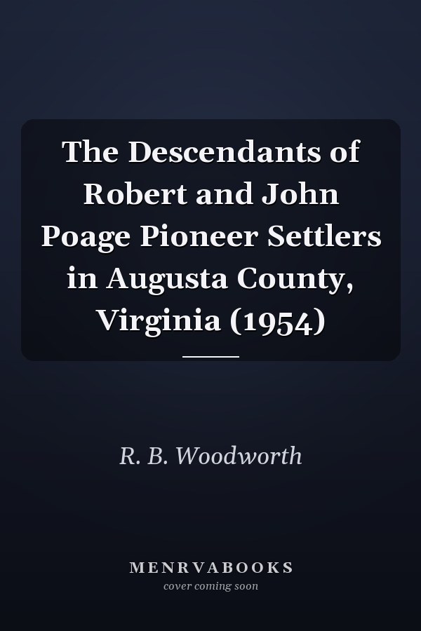 The Descendants of Robert and John Poage Pioneer Settlers in Augusta County, Virginia (1954)