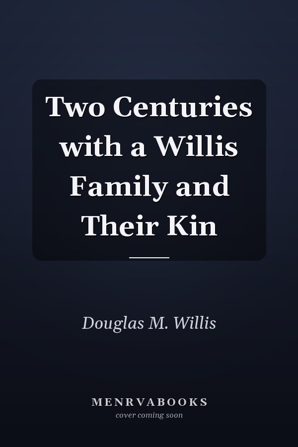 Two Centuries with a Willis Family and Their Kin