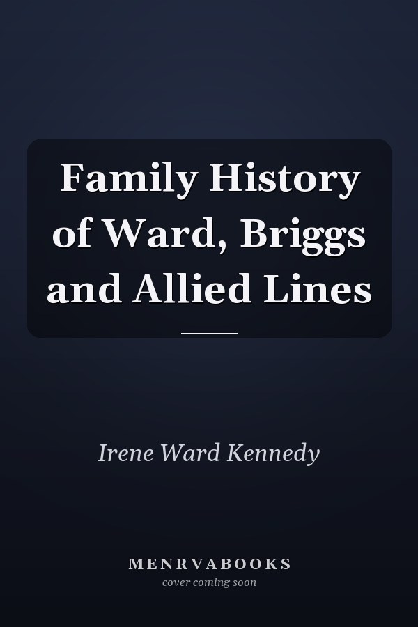 Family History of Ward, Briggs and Allied Lines