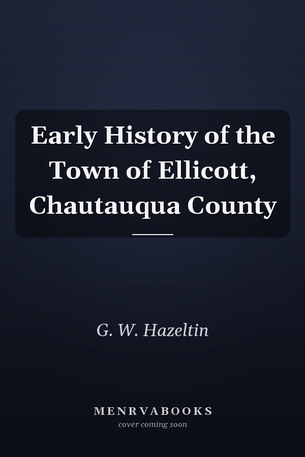 Early History of the Town of Ellicott, Chautauqua County